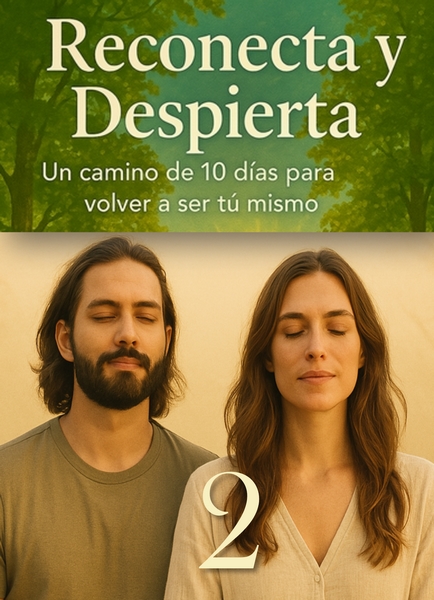 02/10 EL DESPERTAR CORPORAL 10 Día 2 del curso Reconecta y Despierta – Un camino de 10 días para volver a ser tú mismo